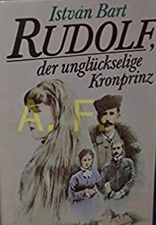 Rudolf, der unglückselige Kronprinz