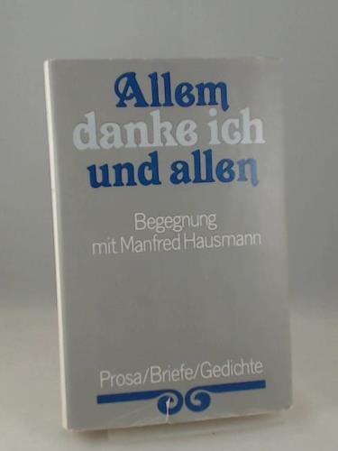 Allem danke ich und allen