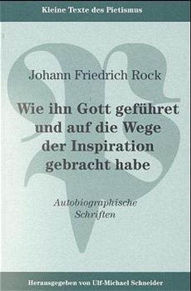 Wie ihn Gott geführet und auf die Wege der Inspiration gebracht habe