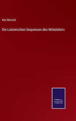 Die Lateinischen Sequenzen des Mittelalters