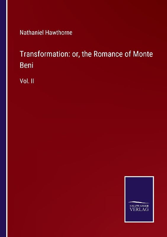 Transformation: or, the Romance of Monte Beni
