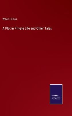 A Plot in Private Life and Other Tales