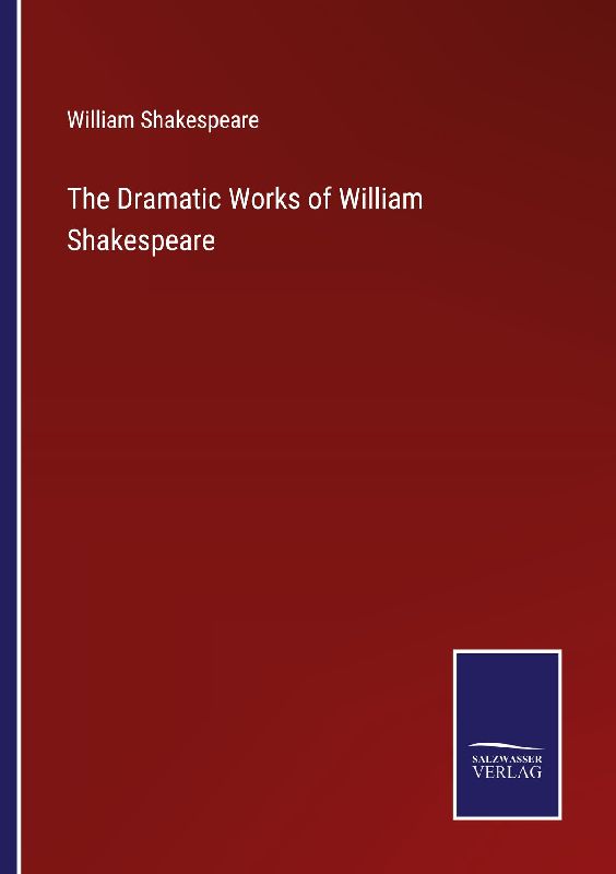 The Dramatic Works of William Shakespeare