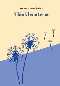 Think long term