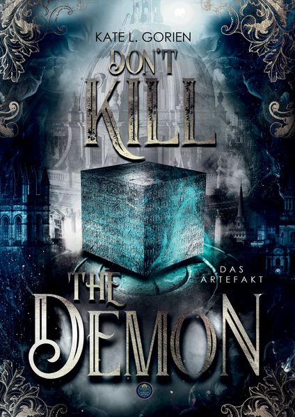 Don't Kill the Demon : Das Artefakt : Der Auftakt der neuen mitreißenden Urban Fantasy Trilogie (Don't Kill 1)