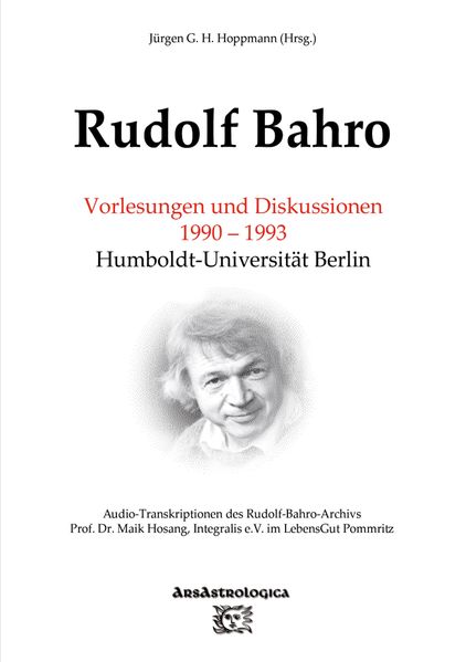 Rudolf Bahro: Vorlesungen und Diskussionen 1990 – 1993 Humboldt-Universität Berlin