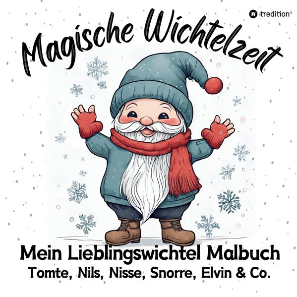 Magische Wichtelzeit Mein Lieblingswichtel Malbuch Tomte, Nils, Nisse, Snorre, Elvin & Co. Süße Wichtel Ausmalbilder Weihnachtswichtel Der Wichtel zieht ein Kinder Wichtelbuch