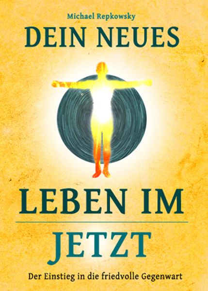 Dein neues Leben im Jetzt!