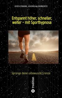 Entspannt höher, schneller, weiter - mit Sporthypnose