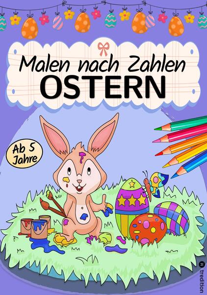 Malen nach Zahlen Ostern - Malbuch für Kinder Ostermalbuch - Ostern Malbuch für Kinder ab 6