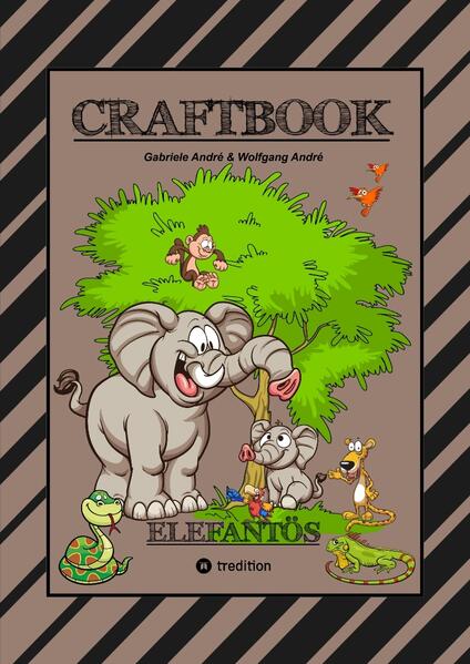 CRAFTBOOK - STARKE AUSMALMOTIVE - ELEFANTEN - WISSENSWERTES - KNIFFLIGE RÄTSEL - AUFGABEN - IDEENFINDUNG - KURZGESCHICHTE - OASEN - SAVANNE