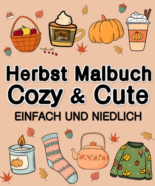 Herbst Malbuch Cozy & Cute Einfach und Niedlich für Erwachsene, Jugendliche, Kinder, Mädchen