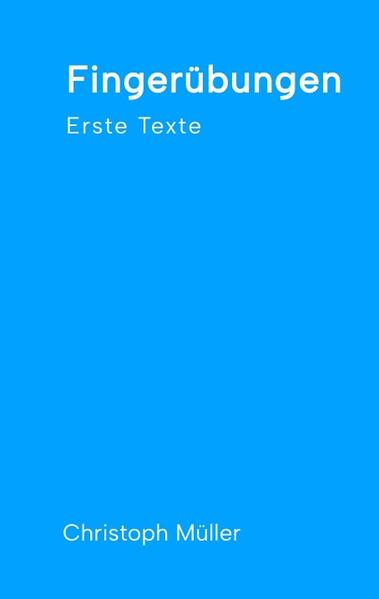 Fingerübungen - kleine, schnelle Texte für zwischendurch, nachdenklich oder für ein kurzes Lachen
