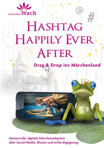 Hashtag Happily Ever After | Humorvolle, digitale Märchenadaption über Social Media, Illusion und echte Begegnung