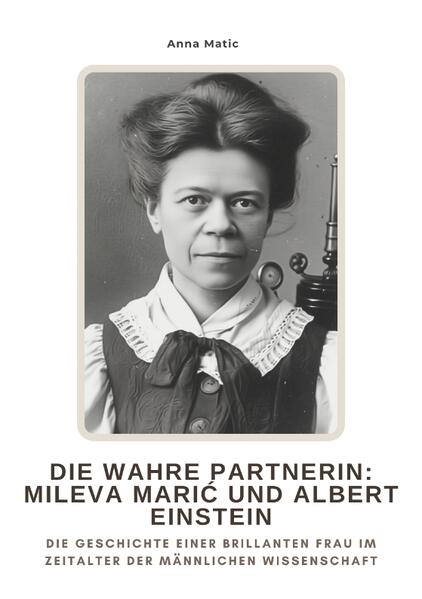 Die wahre Partnerin: Mileva Marić und Albert Einstein