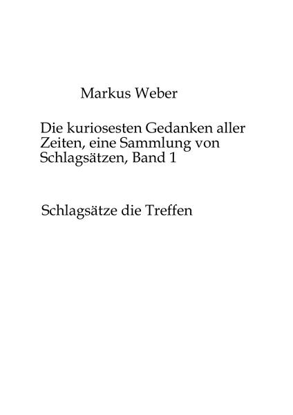 Die kuriosesten Gedanken aller Zeiten, eine Sammlung von Schlagsätzen, Band 1