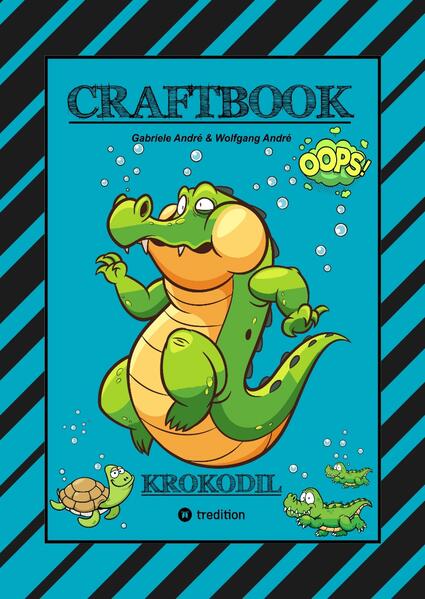 CRAFTBOOK - STARKE AUSMALMOTIVE - ALLIGATOR - KAIMAN - KROKODIL -KNIFFLIGE RÄTSEL UND AUFGABEN - WISSENSWERTES - TUTORIAL - NACHZEICHNEN