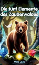 Die fünf Elemente des Zauberwaldes: Kinderbuch ab 7 Jahre