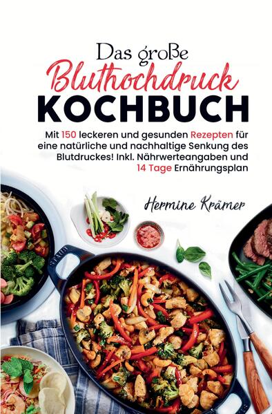 Das große Bluthochdruck Kochbuch – 150 gesunde & herzfreundliche Rezepte für jeden Tag