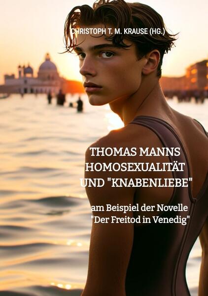 Thomas Manns Homosexualität und "Knabenliebe"