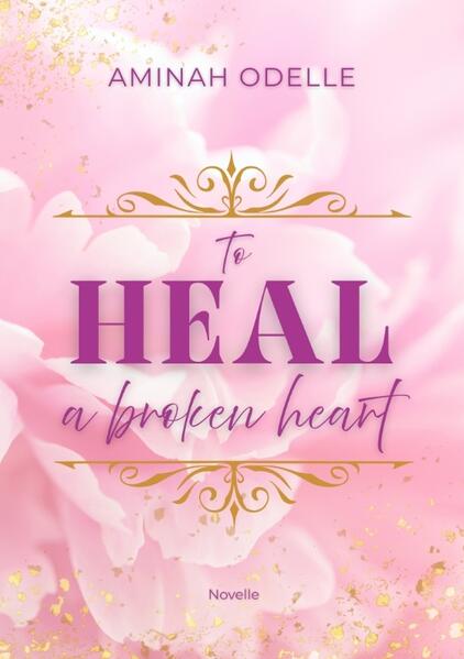 TO HEAL A BROKEN HEART