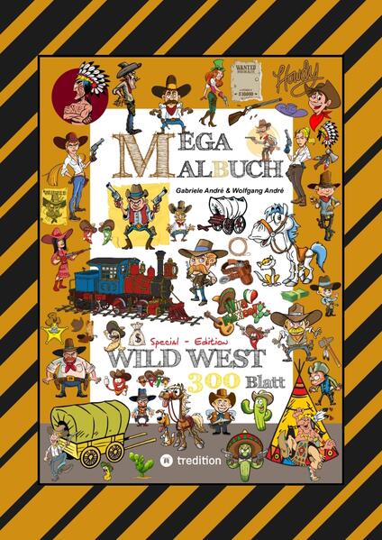 MEGA MALBUCH - WILDER WESTEN - PRÄRIE - COWBOYS - SHERIFF - INDIANER - WIGWAM - HÄUPTLING - WÜSTE - REVOLVERHELDEN - STECKBRIEF - PFERDE