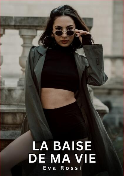La baise de ma Vie