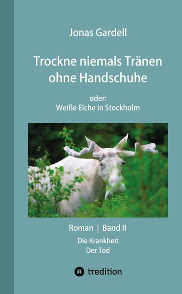 Trockne niemals Tränen ohne Handschuhe (Band II) – DER Dokumentarroman zur AIDS-Katastrophe