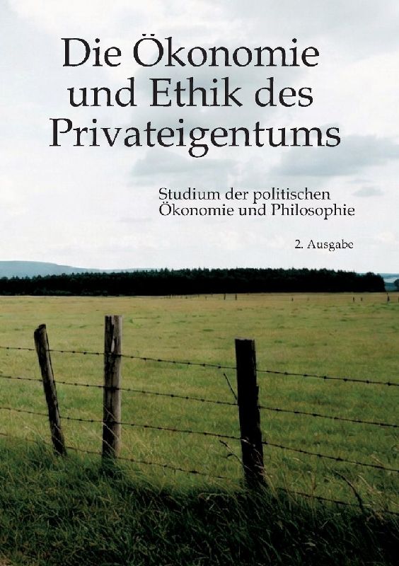 Die Ökonomie und Ethik des Privateigentums