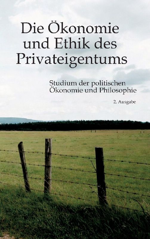 Die Ökonomie und Ethik des Privateigentums