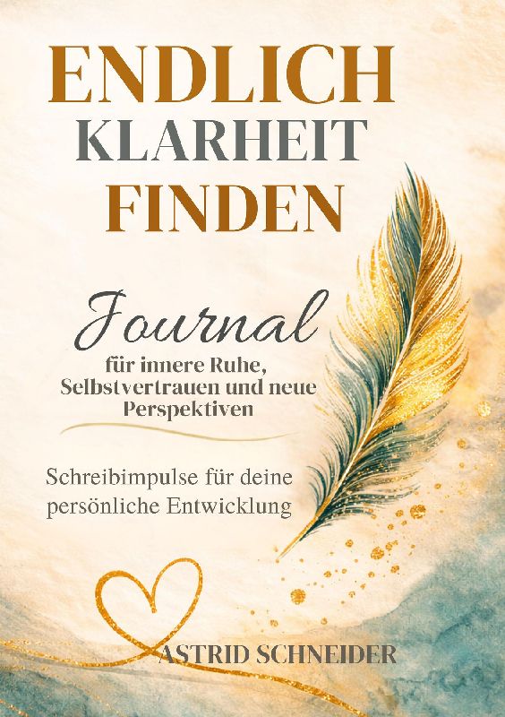 Endlich Klarheit finden: Gedanken ordnen und den eigenen Weg erkennen