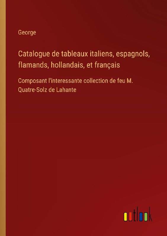 Catalogue de tableaux italiens, espagnols, flamands, hollandais, et français