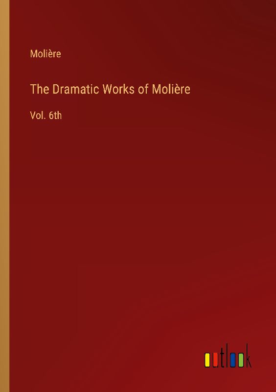 The Dramatic Works of Molière