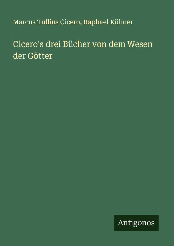 Cicero's drei Bücher von dem Wesen der Götter