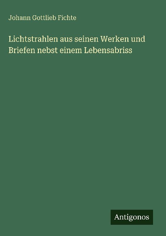 Lichtstrahlen aus seinen Werken und Briefen nebst einem Lebensabriss