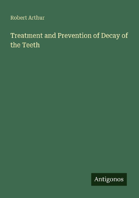 Treatment and Prevention of Decay of the Teeth