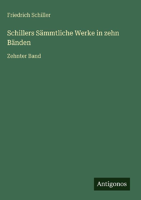 Schillers Sämmtliche Werke in zehn Bänden