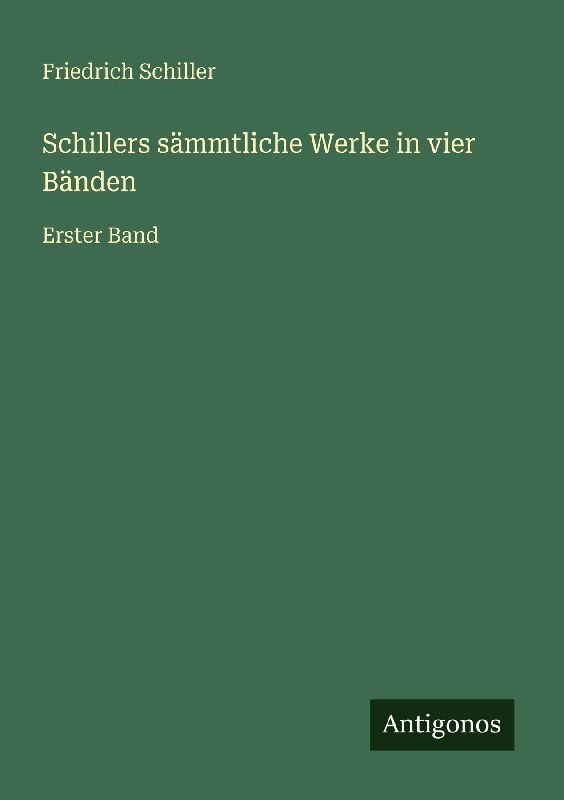 Schillers sämmtliche Werke in vier Bänden