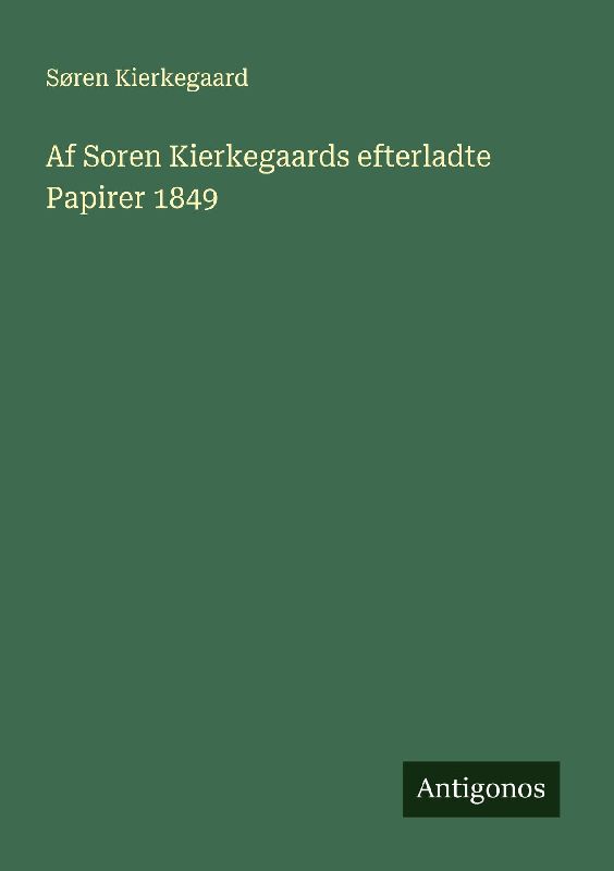 Af Soren Kierkegaards efterladte Papirer 1849
