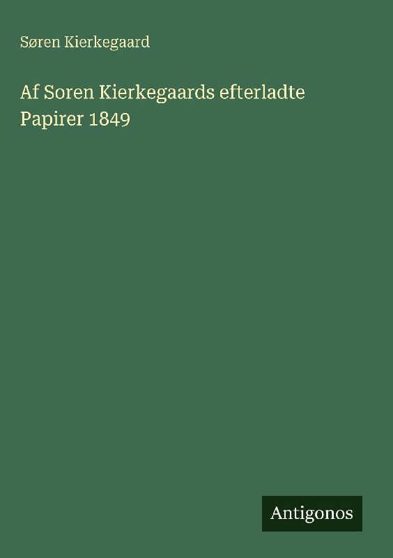 Af Soren Kierkegaards efterladte Papirer 1849
