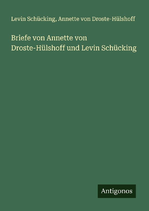 Briefe von Annette von Droste-Hülshoff und Levin Schücking