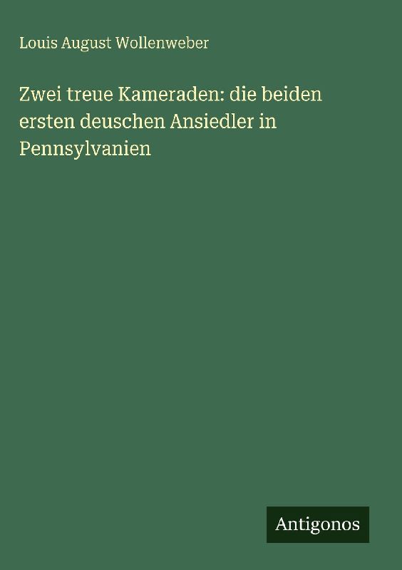 Zwei treue Kameraden: die beiden ersten deuschen Ansiedler in Pennsylvanien