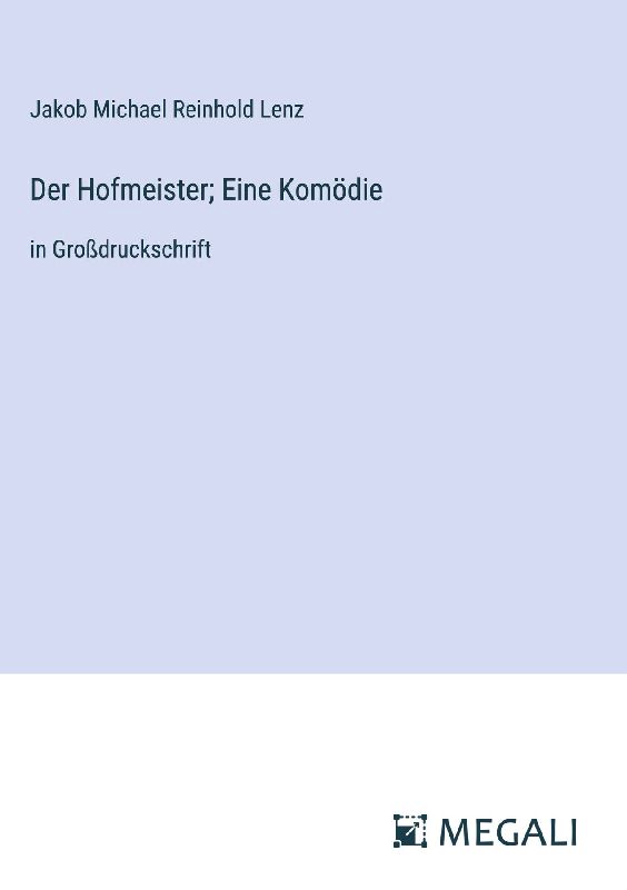 Der Hofmeister; Eine Komödie