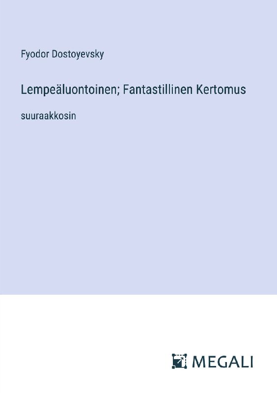 Lempeäluontoinen; Fantastillinen Kertomus