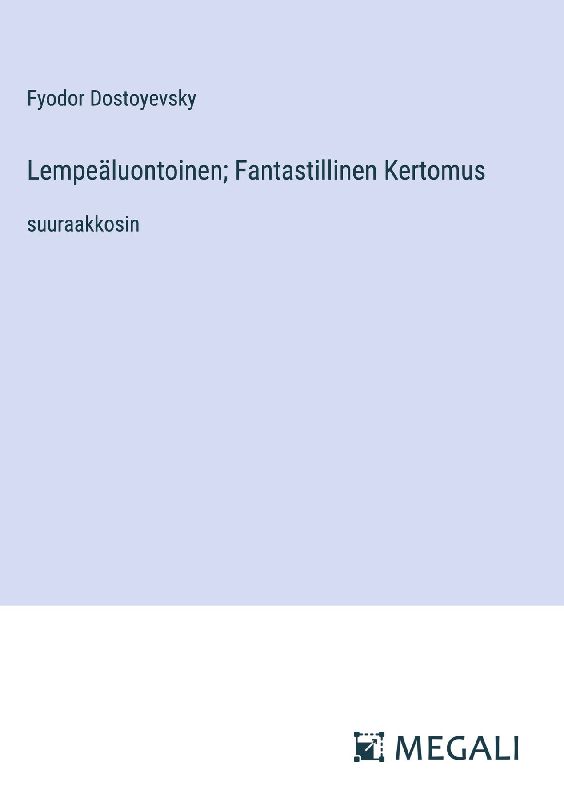 Lempeäluontoinen; Fantastillinen Kertomus