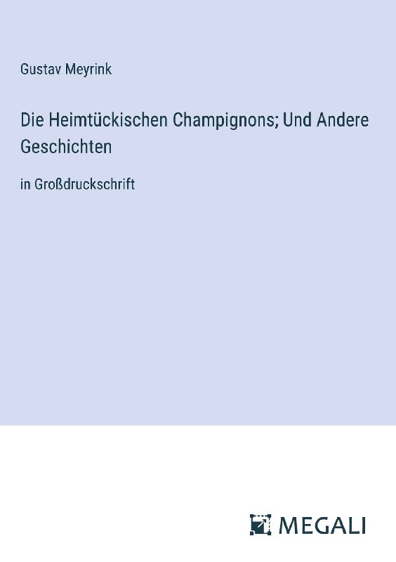 Die Heimtückischen Champignons; Und Andere Geschichten