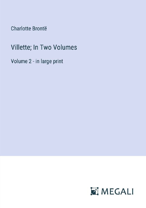 Villette; In Two Volumes