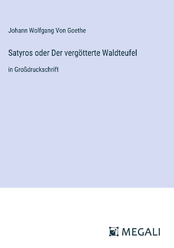 Satyros oder Der vergötterte Waldteufel