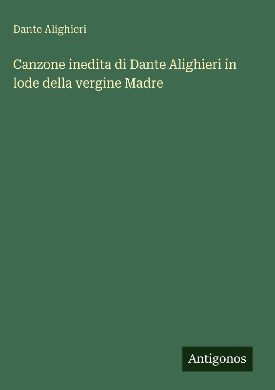 Canzone inedita di Dante Alighieri in lode della vergine Madre