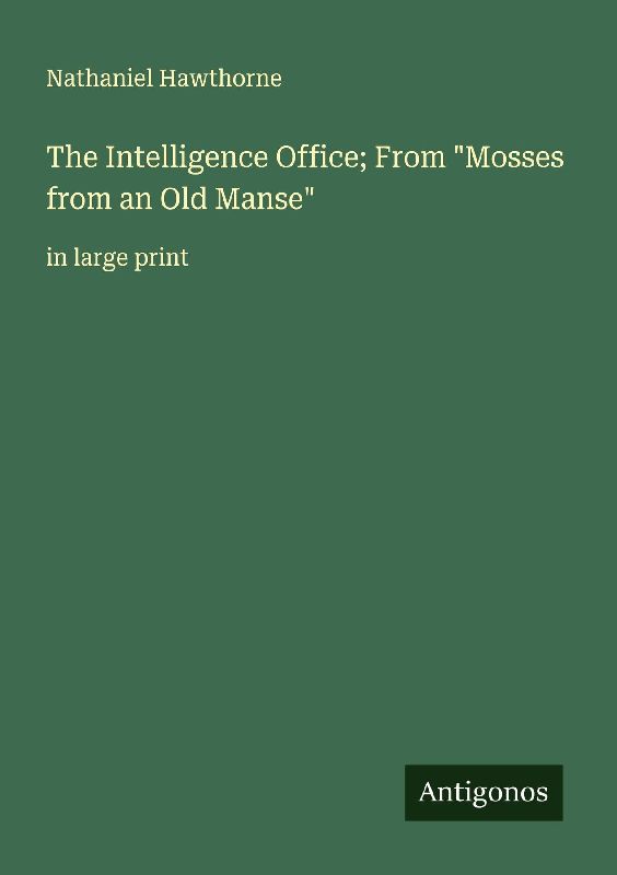 The Intelligence Office; From "Mosses from an Old Manse"